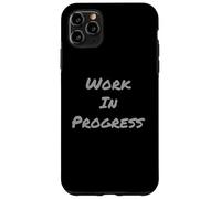 Carcasa para iPhone 11 Pro MAX Work In Progress | Cita Divertida de Texto de autocrecimiento Motivacional