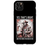 Carcasa para iPhone 11 Pro MAX Yes That's Right and The Horse You Rode In On