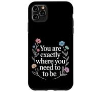 Carcasa para iPhone 11 Pro MAX You Are Exactly Where You Need To Be Positividad -
