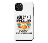 Carcasa para iPhone 11 Pro MAX You Cant Drink All Day If You Dont Start in The Morning Beer