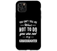 Carcasa para iPhone 11 Pro MAX You Can't Tell Me What Not To Do Funny Granddaughter Love