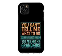 Carcasa para iPhone 11 Pro MAX You Can't Tell Me What To Do You Are Not My Grandkids