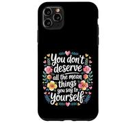 Carcasa para iPhone 11 Pro MAX You Don’t Deserve The Things You Tell Yourself -