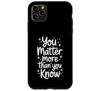 Carcasa para iPhone 11 Pro MAX You MatterMore Than You Know Cita Positiva