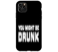 Carcasa para iPhone 11 Pro MAX You Might Be Drunk Graphic Tees Funny Quotes Drinking Meme