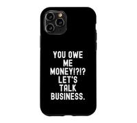 Carcasa para iPhone 11 Pro me debes Dinero hablemos de Negocios Gracioso Sarcástico