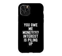 Carcasa para iPhone 11 Pro Me debes Dinero Humor sarcástico de deuda para Hombres y Mujeres