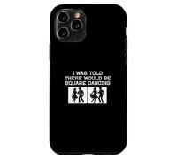 Carcasa para iPhone 11 Pro Me dijeron Que habría Square Dancing Funny Square Dancer
