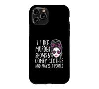 Carcasa para iPhone 11 Pro Me Gustan los programas de asesinatos y Ropa cómoda y Tal Vez 3 Personas