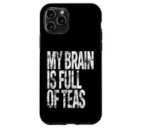 Carcasa para iPhone 11 Pro Mi Cerebro está Lleno de tés Divertido