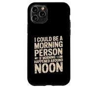 Carcasa para iPhone 11 Pro Morning Person If Noon Was Morning -
