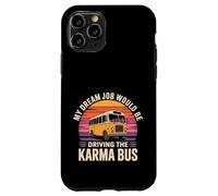 Carcasa para iPhone 11 Pro My Dream Job Would Be Driving The Karma Bus -