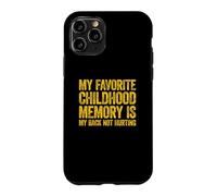 Carcasa para iPhone 11 Pro My Favorite Childhood Memory is my Back Not Hurting