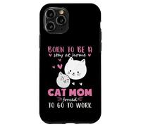 Carcasa para iPhone 11 Pro Nacido para quedarse en casa, Obligado a Trabajar Mamá Gata