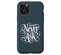 Carcasa para iPhone 11 Pro Never Ask - Declaración de tipografía Blanca ornamentada