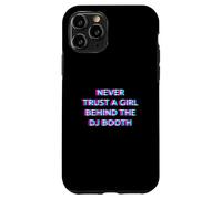 Carcasa para iPhone 11 Pro Never Trust A Girl Behind The DJ Booth Funny Rave Festival
