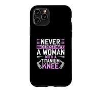 Carcasa para iPhone 11 Pro Never Underestimate A Woman with A Titanium Knee Replacement
