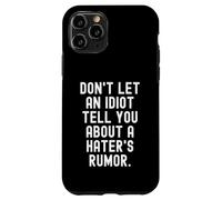 Carcasa para iPhone 11 Pro no Dejes Que un Idiota te Diga sobre un Rumor de Haters