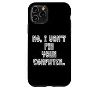 Carcasa para iPhone 11 Pro No I Won'T Fix Your Computer Funny Family IT Nerd PC Gamer
