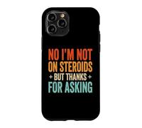 Carcasa para iPhone 11 Pro No I'm Not On Steroids But Thanks For Asking