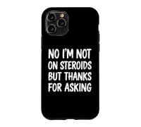 Carcasa para iPhone 11 Pro No I'm Not On Steroids But Thanks For Asking