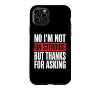 Carcasa para iPhone 11 Pro No I'm Not On Steroids But Thanks For Asking
