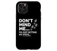 Carcasa para iPhone 11 Pro No me Hagas Caso, Solo Estoy Haciendo Que mis Pasos Sean Divertidos al Caminar