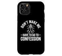 Carcasa para iPhone 11 Pro No me Hagas Tener Que IR a la confesión ~ Catholics Faith