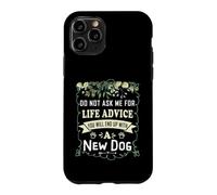 Carcasa para iPhone 11 Pro No me pidas Consejos de por Vida Que terminarás con un Perro Nuevo