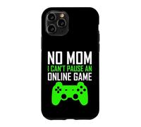 Carcasa para iPhone 11 Pro No Mom I Can't Pause An Online Game Funny Gamers Boys Girls