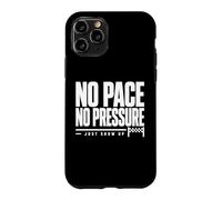 Carcasa para iPhone 11 Pro No Pace No Pressure Just Show Up Frase Running