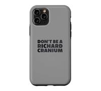 Carcasa para iPhone 11 Pro No Seas un Richard Cranium