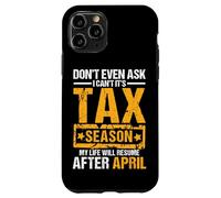 Carcasa para iPhone 11 Pro No te preguntes Que no Puedo es Temporada de impuestos Humor de Oficina Divertido