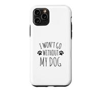 Carcasa para iPhone 11 Pro No voy a IR sin mi Perro - Dueños de Perros Divertidos para Mascotas
