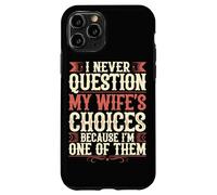 Carcasa para iPhone 11 Pro Nunca cuestiono Las Elecciones de mi Esposa Porque Soy una de Ellas