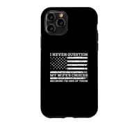 Carcasa para iPhone 11 Pro Nunca cuestiono Las Elecciones de mi Esposa Porque Soy una de Ellas