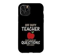 Carcasa para iPhone 11 Pro Off Duty Teacher Do Not Ask Me Any Questions Until August