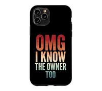 Carcasa para iPhone 11 Pro OMG I Know The Owner Too