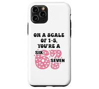 Carcasa para iPhone 11 Pro On a Scale of 1-5 Youre a 6-7 Valentine I Love 67 Valentines