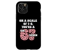 Carcasa para iPhone 11 Pro On a Scale of 1-5 Youre a 6-7 Valentines 67 Valentine 6 7
