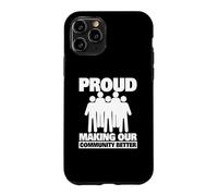 Carcasa para iPhone 11 Pro Orgulloso de Hacer Que Nuestra Comunidad Sea Mejor como