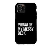 Carcasa para iPhone 11 Pro Orgulloso de mi Escritorio desordenado Divertido estación de Trabajo Humor