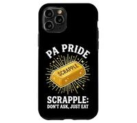 Carcasa para iPhone 11 Pro PA Pride Scrapple No preguntes, Solo Come Pennsylvania Humor