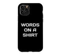 Carcasa para iPhone 11 Pro Palabras En Una Camisa Parodia Sarcástica Irónica Words On A