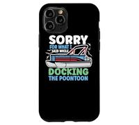 Carcasa para iPhone 11 Pro Perdón por lo Que Dije Mientras atracaba el Bote pontón