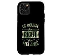 Carcasa para iPhone 11 Pro por Supuesto Que Tengo razón, Soy Melanie Nombre Personalizado
