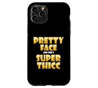 Carcasa para iPhone 11 Pro Pretty Face and Shes Super Thicc Funny Video Thick Meme