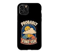 Carcasa para iPhone 11 Pro Probably Fine-ish Humor Naturaleza