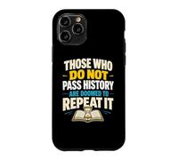Carcasa para iPhone 11 Pro Quienes no Pasan la Historia están condenados a repetirla