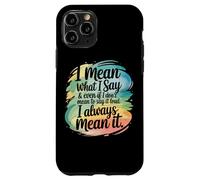 Carcasa para iPhone 11 Pro Quiero Decir lo Que Digo Siempre lo Digo en Serio sarcástico